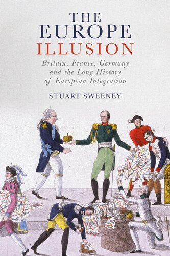 The Europe Illusion: Britain, France, Germany and the Long History of European Integration