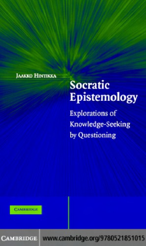 Socratic epistemology: explorations of knowledge-seeking by questioning