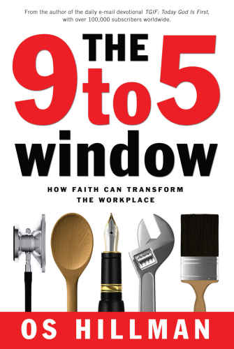 The 9 to 5 Window: How Faith Can Transform the Workplace