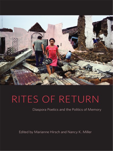 Rites of return: diaspora poetics and the politics of memory