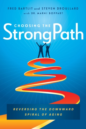 Choosing the StrongPath: reversing the downward spiral of aging