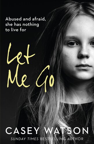 Let Me Go: Abused and Afraid, She Has Nothing to Live for