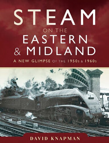 Steam on the Eastern and Midland : A New Glimpse of the 1950s and 1960s