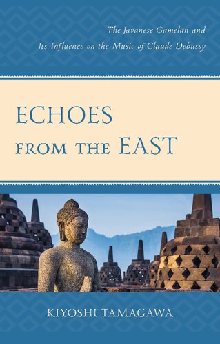 Echoes from the East: The Javanese Gamelan and its Influence on the Music of Claude Debussy