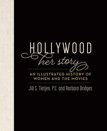 Hollywood: Her Story, An Illustrated History of Women and the Movies