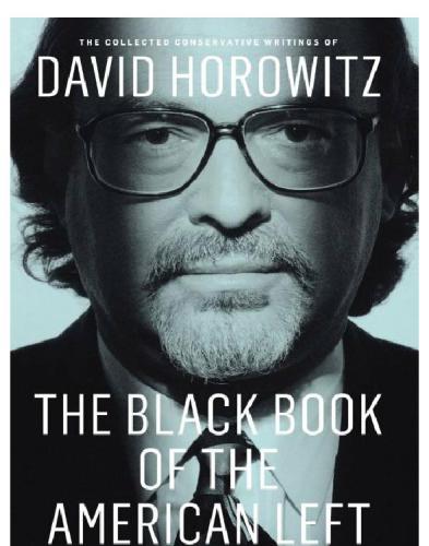 The Black Book Of The American Left: the Collected Conservative Writings Of David Horowitz