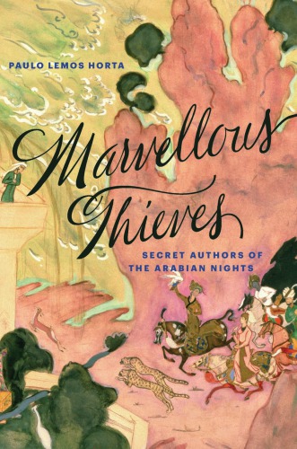 MARVELLOUS THIEVES: secret authors of the arabian nights