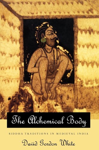 The alchemical body: Siddha traditions in medieval India