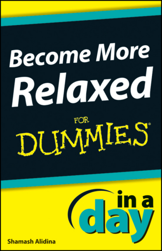 Become More Relaxed In a Day For Dummies