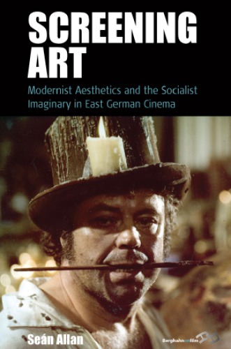 Screening art: modernist aesthetics and the socialist imaginary in East German cinema