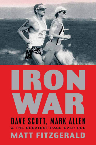 Iron war: Dave Scott, Mark Allen & the greatest race ever run