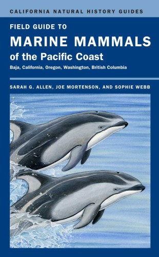 Field guide to marine mammals of the Pacific Coast: Baja, California, Oregon, Washington, British Columbia