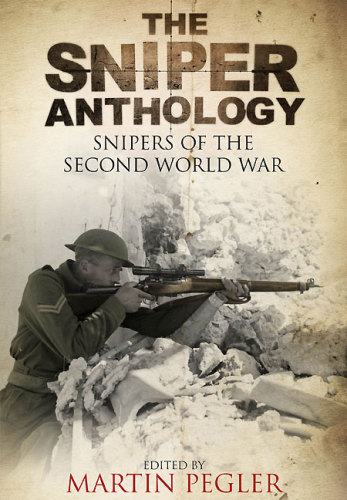 The Sniper Anthology: Snipers of the Second World War