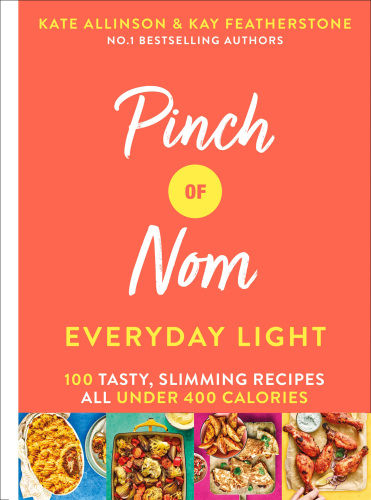 Pinch of Nom: everyday light: 100 tasty, slimming recipes: all under 400 calories