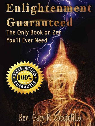 Enlightenment Guaranteed: The Only Book on Zen You'll Ever Need