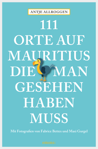 111 Orte auf Mauritius, die man gesehen haben muss Reiseführer