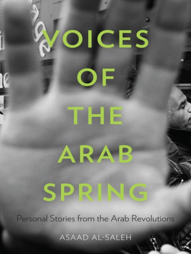 Voices of the Arab Spring: personal stories of the Arab revolutions