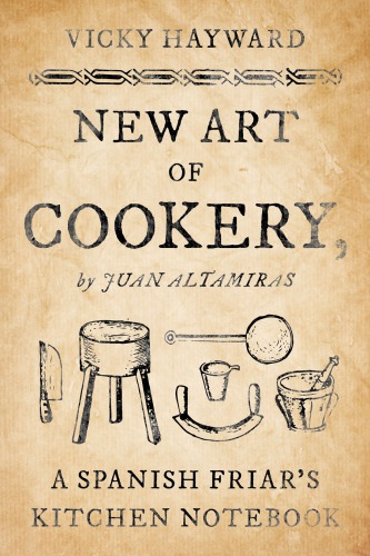 New art of cookery: a Spanish friar's kitchen notebook