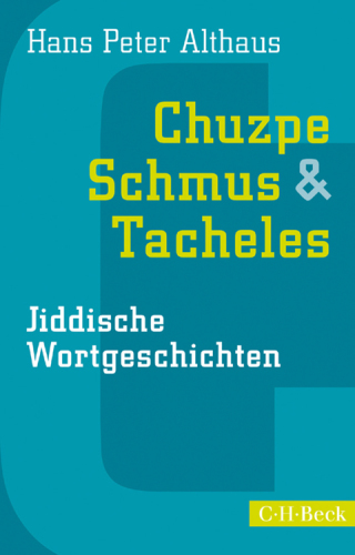 Chuzpe, Schmus & Tacheles Jiddische Wortgeschichten