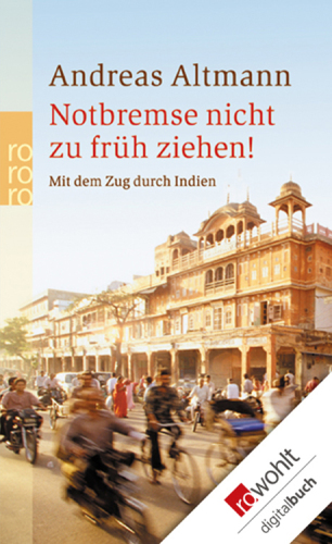 Notbremse nicht zu früh ziehen! Mit dem Zug durch Indien