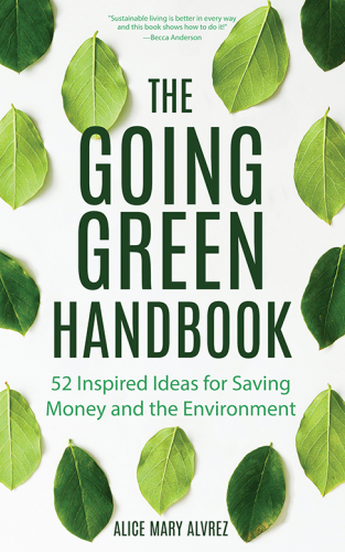 The going green handbook: 52 inspired ideas for saving money and the environment