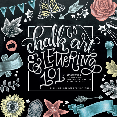 Chalk art & lettering 101: an introduction to chalkboard lettering, illustration, design and more!