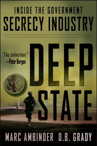 Deep state: inside the government secrecy industry