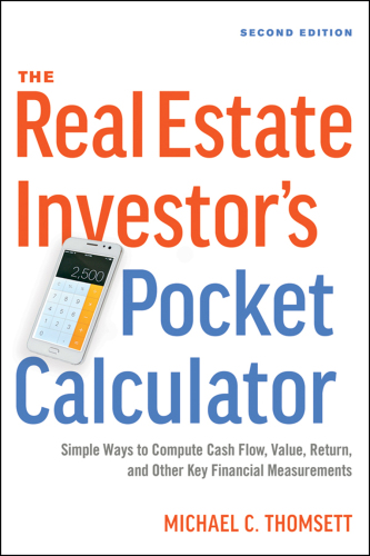 The real estate investor's pocket calculator: simple ways to compute cash flow, value, return, and other key financial measurements