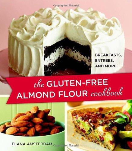 The Gluten-Free Almond Flour Cookbook: Breakfasts, Entrees, and More