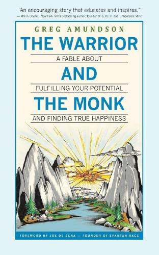 The Warrior and the monk: a fable about fulfilling your potential and finding true happiness