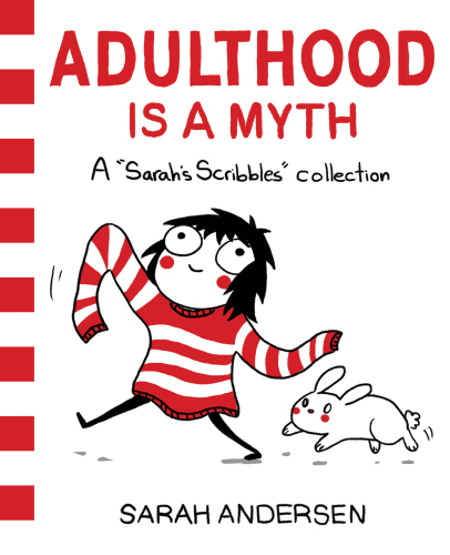 Adulthood is a myth: a ''Sarah's Scribbles'' collection