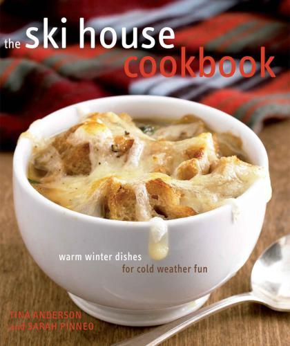 The ski house cookbook: warm winter dishes for cold weather fun