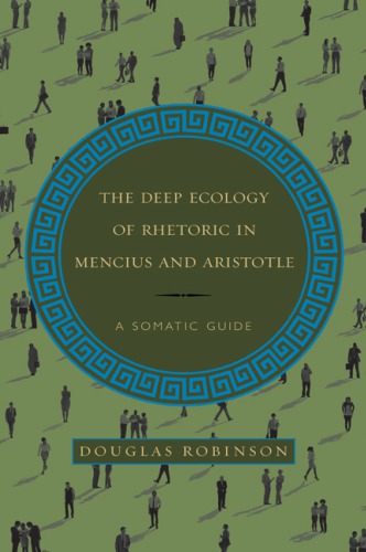 The deep ecology of rhetoric in Mencius and Aristotle: a somatic guide