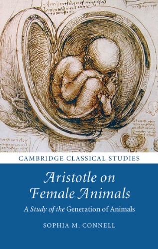 Aristotle on female animals: a study of the generation of animals