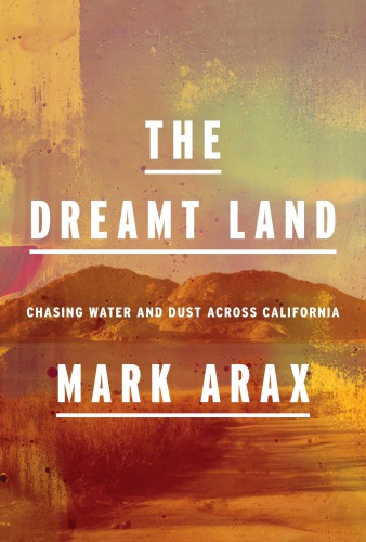 The dreamt land: chasing water and dust across California