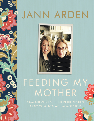 Feeding my mother: comfort and laughter in the kitchen as my mom lives with memory loss