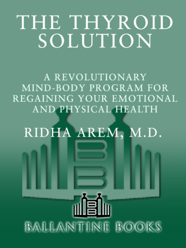 The thyroid solution: a revolutionary mind-body program for regaining your emotional and physical health