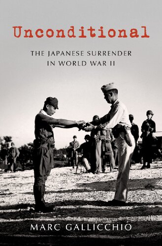 Unconditional: The Japanese Surrender in World War II