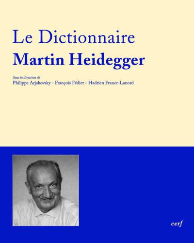 Le Dictionnaire Martin Heidegger: Vocabulaire polyphonique de sa pensée