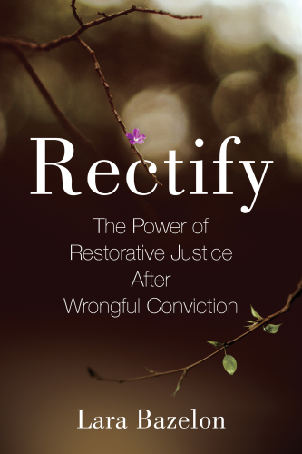 Rectify: the power of restorative justice after wrongful conviction