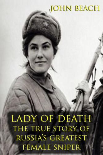 Lady of death: The true story of Russia's greatest female sniper