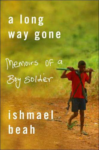 A Long Way Gone: Memoirs of a Boy Soldier