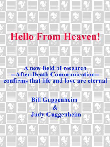 Hello from heaven!: a new field of research, after-death communication, confirms that life and love are eternal