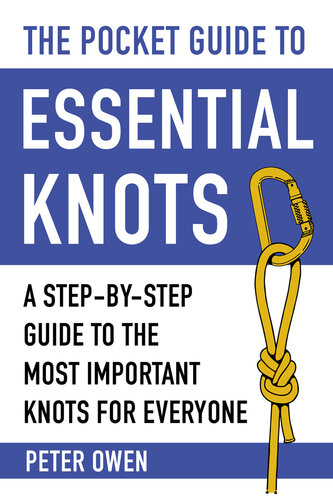 The Pocket Guide to Essential Knots  A Step-by-Step Guide to the Most Important Knots for Everyone