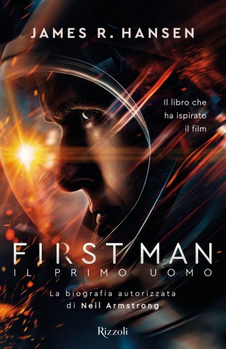 First man: il primo uomo: la biografia autorizzata di Neil Armstrong