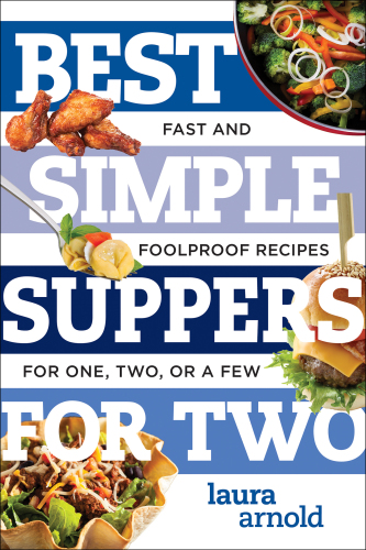 Best simple suppers for two: fast and foolproof recipes for one, two, or a few