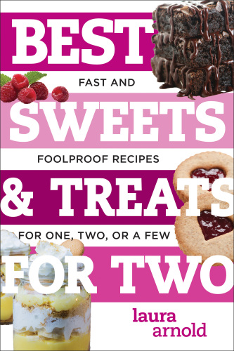 Best sweets & treats for two: fast and foolproof recipes for one, two, or a few