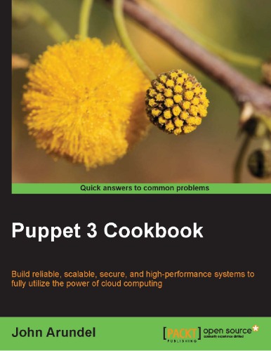 Puppet 3 cookbook build reliable, scalable, secure, and high-performance systems to fully utilize the power of cloud computing