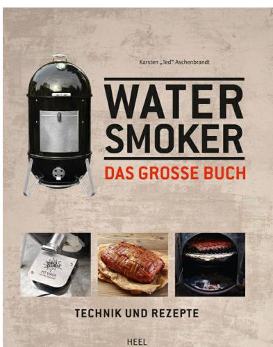 Water Smoker: Technik und Rezepte