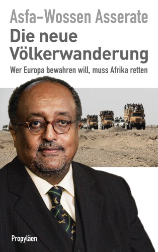 Die neue Völkerwanderung Wer Europa bewahren will, muss Afrika retten